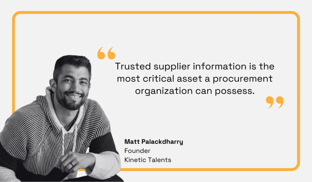 Quote from Matt Palackdharry, Founder of Kinetic Talents: 'Trusted supplier information is the most critical asset a procurement organization can possess.