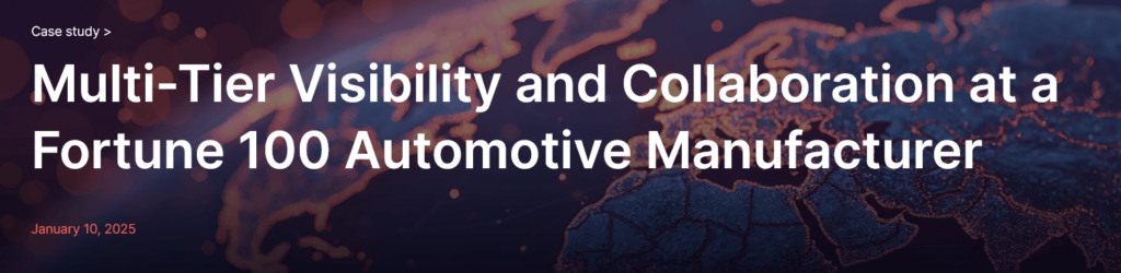 Case study headline highlighting multi-tier visibility and collaboration at a Fortune 100 automotive manufacturer, with a global map in the background