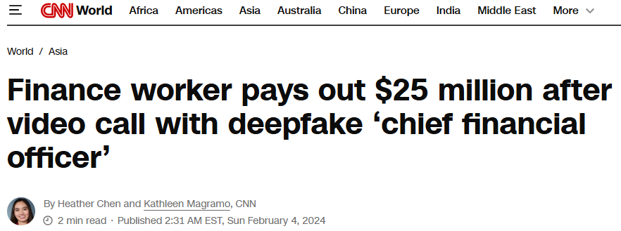 screenshot of an article on how a finance worker transferred $25 million after participating in a video call with what appeared to be the company's CFO, who turned out to be an AI-generated deepfake