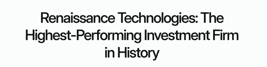 Renaissance Technologies: The Highest-Performing Investment Firm in History article headline