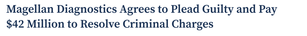 Magellan Diagnostics Agrees to Plead Guilty and Pay $42 Million to Resolve Criminal Charges press release headline