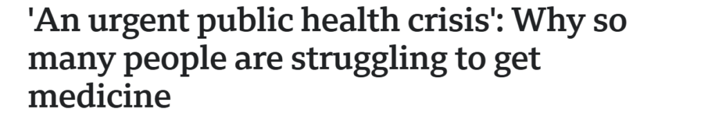 'An urgent public health crisis': Why so many people are struggling to get medicine news article headline