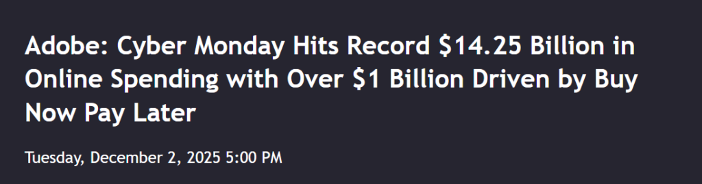 Adobe: Cyber Monday Hits Record $14.25 Billion in Online Spending with Over $1 Billion Driven by Buy Now Pay Later news article headline